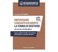Individuare consapevolmente. La forma di gestione nel mercato extralberghiero. Come scegliere tra b&b, casa vacanza, affittacamere o locazione turistica
