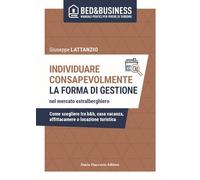Individuare consapevolmente. La forma di gestione nel mercato extralberghiero. Come scegliere tra b&b, casa vacanza, affittacamere o locazione turistica