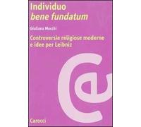 Individuo bene fundatum. Controversie religiose moderne e idee per Leibniz