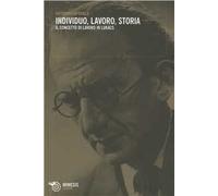 Individuo, lavoro, storia. Il concetto di lavoro in Lukàcs