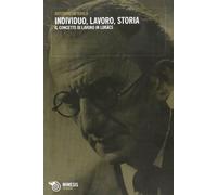 Individuo, lavoro, storia. Il concetto di lavoro in Lukàcs - Infranca Antonino