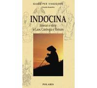 Indocina. Itinerari e storie in Laos, Cambogia e Vietnam