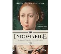 Indomabile. Il romanzo di Giovanna la Pazza
