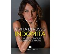 Indomita. La mia battaglia contro le mafie