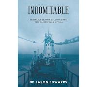 Indomitable: Medal of Honor Stories from the Pacific War at Sea