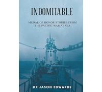 Indomitable: Medal of Honor Stories from the Pacific War at Sea