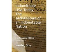 Indomitable USA Today, the Narrative Edition, Paperback 1: The Architecture of an Indomitable Nation