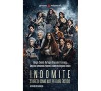 Indomite. Storie di donne nate per dare fastidio