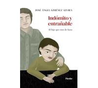 Indómito y entrañable/ Untamed and Endearing: El hijo que vino de fuera