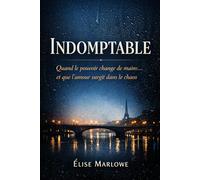 Indomptable: Quand le pouvoir change de mains… et que l’amour surgit dans le chaos