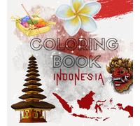 Indonesia Coloring Book - 40 Relaxing Designs Inspired by Culture & Nature: A Creative Journey Through Indonesian Traditions, Food & Landscapes - Stress-Relief Coloring for All Ages