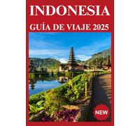 INDONESIA GUÍA DE VIAJE 2025
