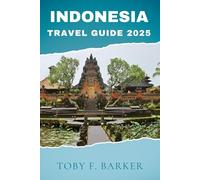 INDONESIA {TRAVEL GUIDE 2025}