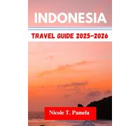 INDONESIA TRAVEL GUIDE 2025-2026: UNVEILING TOP ATTRACTION, LOCAL TIPS AND ESSENTIAL INFORMATION FOR EXPLORING BALI, JAKARTA AND MORE LIKE A PRO