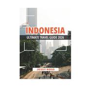 INDONESIA ULTIMATE TRAVEL GUIDE 2026