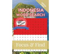 Indonesia Word Search Focus & Find: 50+ Word Searches to discover and learn about the beautiful country of Indonesia | 6 x 9 inches, 110 pages | Gift for Vacations, Holidays and Free Time