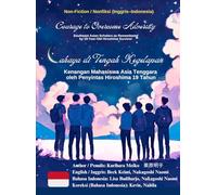 (Indonesian-English Bilingual) Courage to Overcome Adversity: Southeast Aisan Scholars as Remembered by 19 Year-Old Hiroshima Survivor