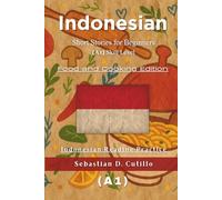 Indonesian Short Stories for Beginners (A1) Skill Level - Food and Cooking Edition - Indonesian Reading Practice