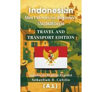 Indonesian Short Stories for Beginners (A1) Skill Level - Travel and Transport Edition - Indonesian Reading Practice