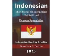 Indonesian Short Stories for Intermediate (B1) Skill Level - Mystery and Suspense Edition - Indonesian Reading Practice