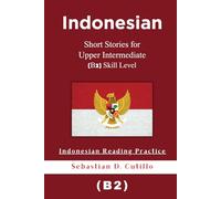 Indonesian Short Stories for Upper Intermediate (B2) Skill Level - Indonesian Reading Practice