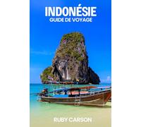 INDONÉSIE GUIDE DE VOYAGE 2025