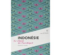 Indonésie: Le chant de l'archipel