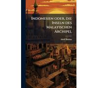 Indonesien oder, die Inseln des Malayischen Archipel