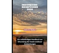 INDONESIEN-REISEFÜHRER 2026: Ein vollständiges Handbuch zur Erkundung der Inseln endloser Entdeckungen