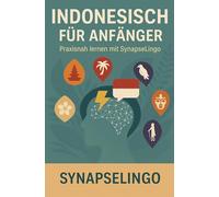 Indonesisch für Anfänger: Praxisnah lernen mit SynapseLingo