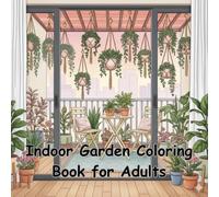 Indoor Garden Coloring Book for Adults: Relaxing Plant Rooms, Cozy Green Spaces & Calming Botanical Scenes: A Soothing Collection of Houseplants, ... Aesthetics for Stress Relief and Creativity