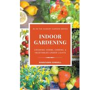 Indoor Gardening: Growing Herbs, Greens, & Vegetables Under Lights: 4