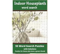 Indoor Houseplants Wordsearch: 55 Word Search Puzzles With Solutions Puzzles for Those Who Have A Green Thumb