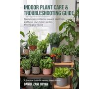 Indoor Plant Care & Troubleshooting Guide: A Practical Guide for Healthy, Happy Plants