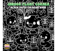 Indoor Plant Corner Black Paper Coloring Book: Indoor Plant Corners with Dark Background Pages, Cozy Spaces, and Nature Inspired Scenes