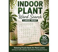 Indoor Plant Word Search for Adults Large Print: Relaxing Puzzle Book for Plant Lovers with Easy to Hard Challenges, Stress Relief & Fun Botanical Themes