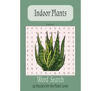 Indoor Plants: Word Search : 55 Puzzles for the Plant Lover