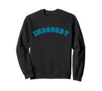 Indoorsy Non Voglio Uscire Voglio Stare Dentro Felpa