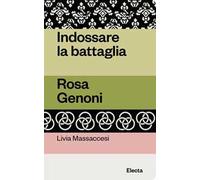 Indossare la battaglia. Rosa Genoni