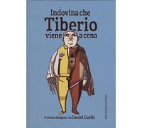 Indovina che Tiberio viene a cena. Ediz. illustrata
