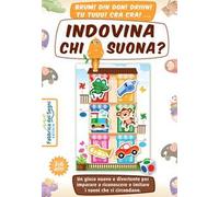 Indovina chi suona? Un gioco nuovo e divertente per imparare a riconoscere e imitare i suoni che ci circondano. Con tabellone, figure fustellate, dado