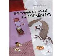 Indovina chi viene a merenda. Ediz. illustrata