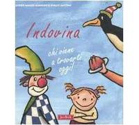 Indovina chi viene a trovarti oggi! Ediz. illustrata