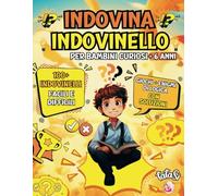 Indovina Indovinello: Indovinelli, Enigmi e Giochi di Logica Facili e Difficili per Bambini
