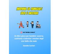 Indovina la Famiglia! Eroi e Mestieri: Un libro-gioco per bambini: osserva, confronta e indovina i mestieri degli eroi della vita reale: 3