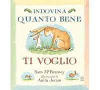 Indovina quanto bene ti voglio. Ediz. a colori