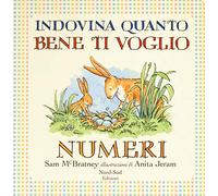 Indovina quanto bene ti voglio. Numeri. Ediz. a colori