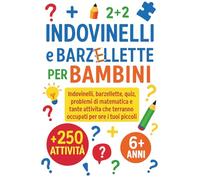 Indovinelli e Barzellette per Bambini: 250+ indovinelli, barzellette, quiz, problemi di matematica e tante attività che terranno occupati per ore i tuoi piccoli