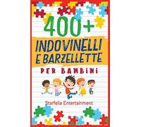 Indovinelli per Bambini: 400 Indovinelli, Barzellette + Giochi di una Volta a Prova di Risata per Tutta la Famiglia, che Stimoleranno la Mente e la Creatività del tuo Bambino (6-10 anni)