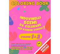 Indovinelli Scemi da COLORARE per Bambini Curiosi - VOLUME 1 + VOLUME 2: Un album da colorare e indovinelli da risolvere. Tutto insieme! Un libro unico nel suo genere per grandi e piccini.